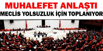 Muhalefet anlaştı: Meclis 'yolsuzluk' için toplanıyor