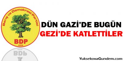 Dün Gazide, bugün Gezide katlettiler