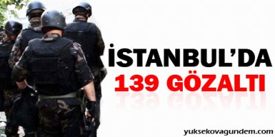 İstanbul'daki olaylarda 139 gözaltı