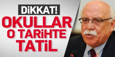 Dikkat! Okullar o gün tatil olacak