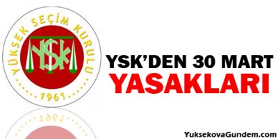 YSKden 30 Mart yasakları