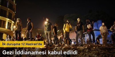 Gezi iddianamesi kabul edildi, ilk duruşma 12 Haziran'da