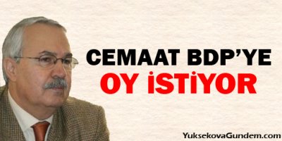 Köylü: Cemaat BDPye Oy İstiyor