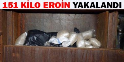 151 kilo 633 gram eroin yakalandı