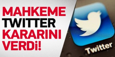 Mahkemeden flaş Twitter kararı!