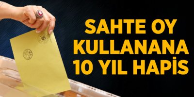 Sahte Oy Kullanana 10 Yıl Ceza