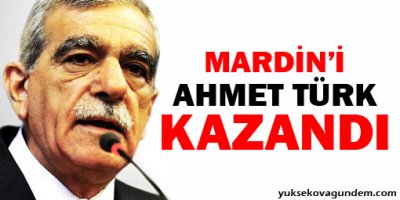Mardin Büyükşehir Belediyesi'ni Ahmet Türk Kazandı