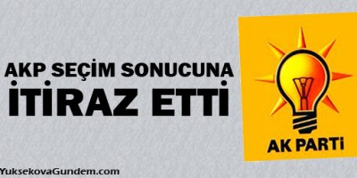 AKP seçim sonucuna itiraz etti