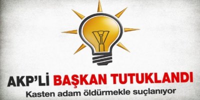 AK Partili Belediye Başkanı tutuklandı