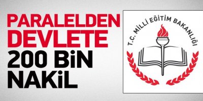 Paralelden devlete 200 bin nakil