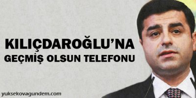 Demirtaş, Kılıçdaroğlu'nu aradı