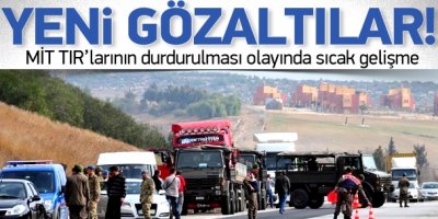 MİT TIR'larıyla ilgili iki asker gözaltında