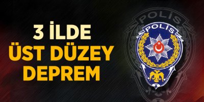 3 İlin Emniyet Müdürü Değişti