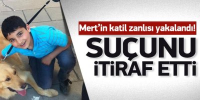 Mert'in katili bulundu, suçunu itiraf etti!