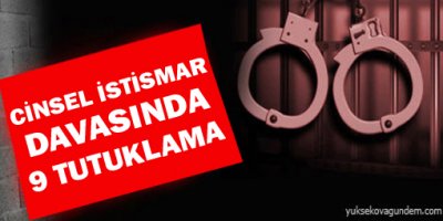 Cinsel istismar davasında 9 tutuklama