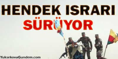 KDP'nin gerilim yaratan 'hendek' ısrarı sürüyor