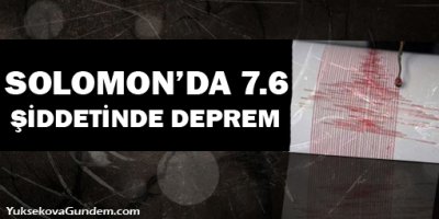 Solomon'da 7,6 şiddetinde deprem