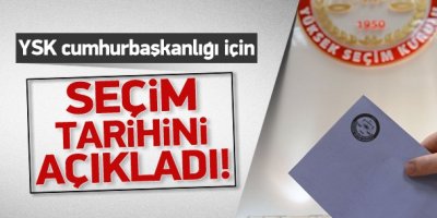 Cumhurbaşkanlığı seçim tarihi açıklandı