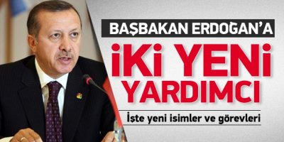 Başbakan Erdoğan'a 2 yeni yardımcı