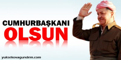 'Barzani cumhurbaşkanı olsun'