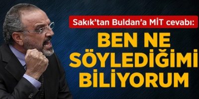 Sakık'tan Buldan'a: Ben Neyi Söylediğimi Biliyorum
