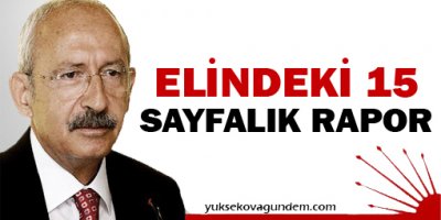 CHP'den Kemal Kılıçdaroğlu'na 15 Sayfalık Rapor