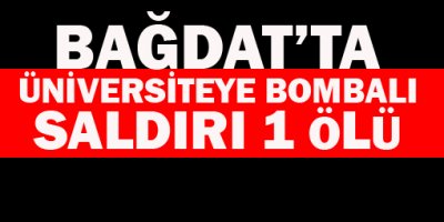 Bağdatta Üniversiteye Bombalı Saldırı: 1 Ölü, 9 Yaralı
