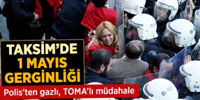 Taksim'de 1 Mayıs Gerginliği