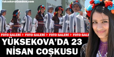 Yüksekova'da 23 Nisan Coşkusu
