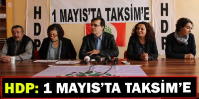 HDP: 1 Mayıs'ta Taksim'e