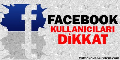 Facebook kullanıcıları dikkat!