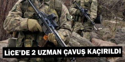 Lice'de 2 Uzman Çavuş Kaçırıldı