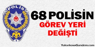 68 polisin görev yeri değiştirildi