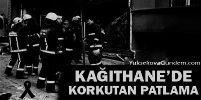 Kağıthane'de korkutan patlama