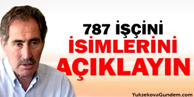 Ertuğrul Günay: 787 işçinin isimlerini açıklayın!