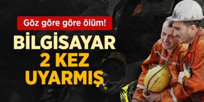 Facianın Yaşandığı Madende Bilgisayar 2 Kez Uyarmış