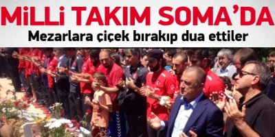 Milli Takım dualarla Soma'da