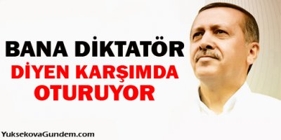 Başbakan: Bana diktatör diyen karşımda oturuyor