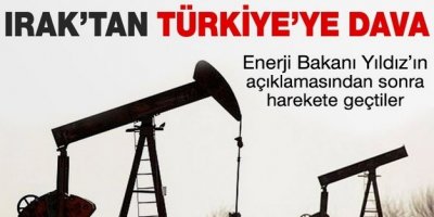 Irak'tan Türkiye'ye petrol davası