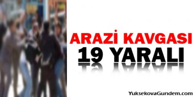 Arazi Kavgası: 19 Yaralı
