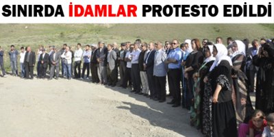 Sınırda İdamlar Protesto Edildi