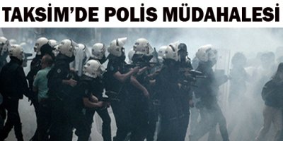 Taksim'de polis müdahalesi
