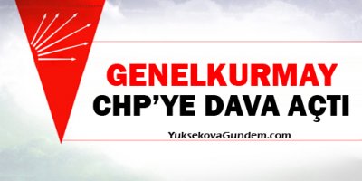 Genelkurmay CHP'ye dava açtı