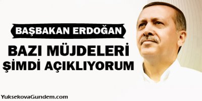 Bazı müjdeleri şimdi açıklıyorum