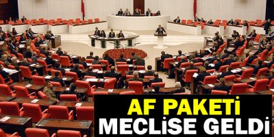 Af Paketi Meclise geldi