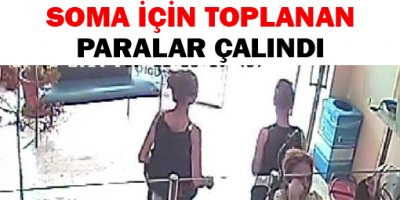 Soma için toplanan paraları çaldılar