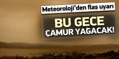 Bu gece çamur yağabilir!