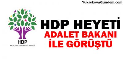 HDP heyeti Adalet Bakanı ile görüştü