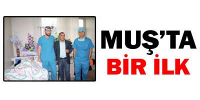 Muş Devlet Hastanesinde Bir İlk