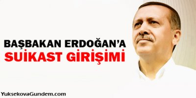 Başbakan Erdoğan'a Suikast Girişimi
